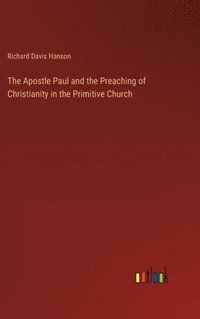 bokomslag The Apostle Paul and the Preaching of Christianity in the Primitive Church