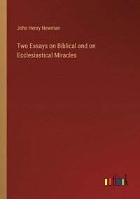 bokomslag Two Essays on Biblical and on Ecclesiastical Miracles