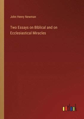 bokomslag Two Essays on Biblical and on Ecclesiastical Miracles