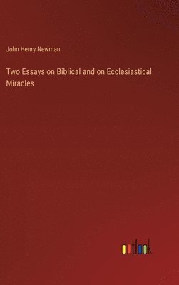 bokomslag Two Essays on Biblical and on Ecclesiastical Miracles