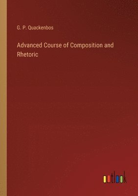bokomslag Advanced Course of Composition and Rhetoric