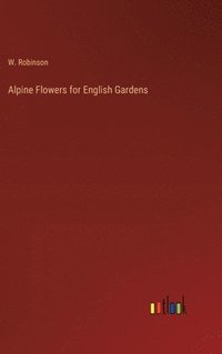 bokomslag Alpine Flowers for English Gardens