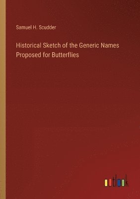 Historical Sketch of the Generic Names Proposed for Butterflies 1