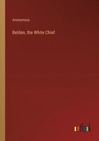 bokomslag Belden, the White Chief