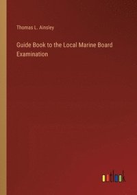 bokomslag Guide Book to the Local Marine Board Examination