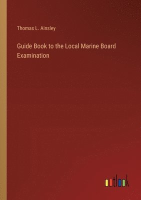 bokomslag Guide Book to the Local Marine Board Examination