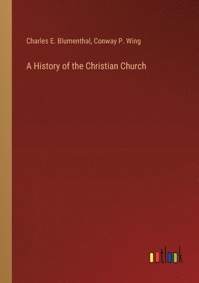 bokomslag A History of the Christian Church