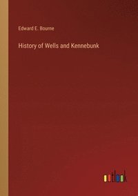 bokomslag History of Wells and Kennebunk