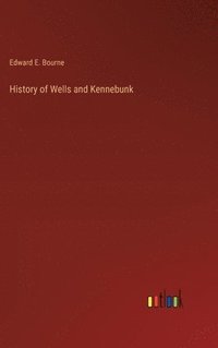 bokomslag History of Wells and Kennebunk