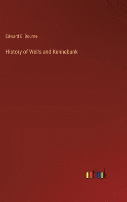 bokomslag History of Wells and Kennebunk