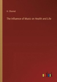 bokomslag The Influence of Music on Health and Life