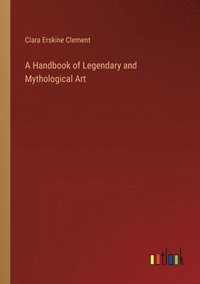 bokomslag A Handbook of Legendary and Mythological Art