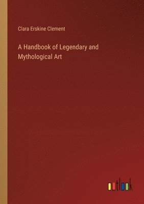 bokomslag A Handbook of Legendary and Mythological Art