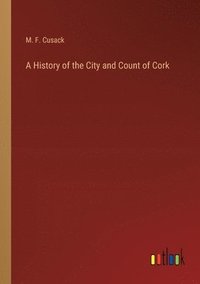 bokomslag A History of the City and Count of Cork