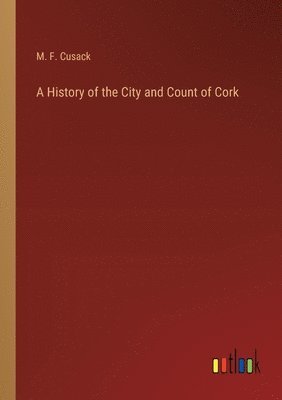 A History of the City and Count of Cork 1