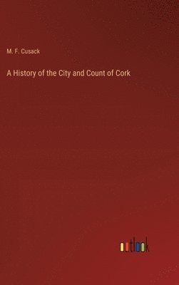 bokomslag A History of the City and Count of Cork