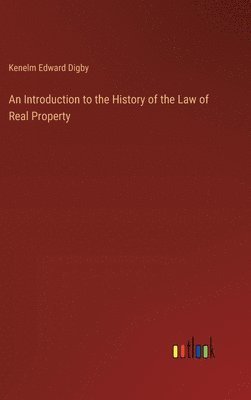 Kenelm Edward Digby - Introduction to the History of the Law of Real Property, Inbunden