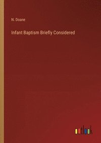 bokomslag Infant Baptism Briefly Considered