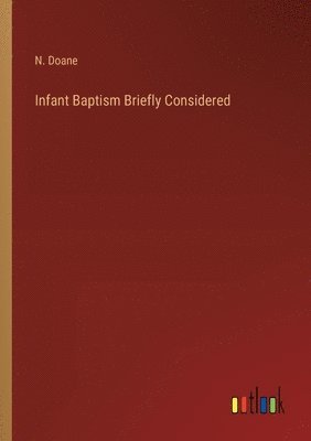 bokomslag Infant Baptism Briefly Considered