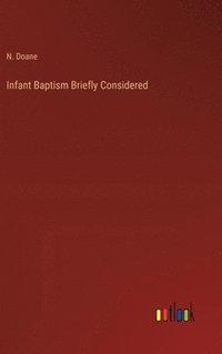 bokomslag Infant Baptism Briefly Considered