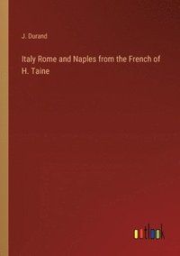 bokomslag Italy Rome and Naples from the French of H. Taine