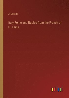 Italy Rome and Naples from the French of H. Taine 1