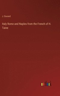 bokomslag Italy Rome and Naples from the French of H. Taine