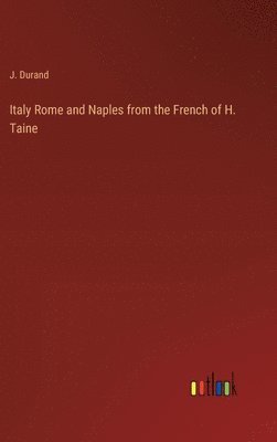 bokomslag Italy Rome and Naples from the French of H. Taine