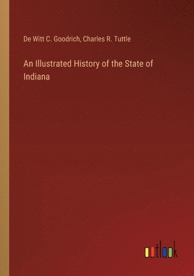 An Illustrated History of the State of Indiana 1