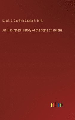 An Illustrated History of the State of Indiana 1