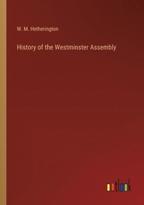 bokomslag History of the Westminster Assembly