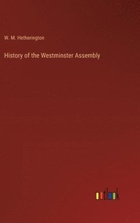 bokomslag History of the Westminster Assembly