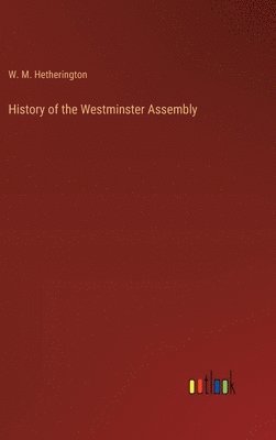 bokomslag History of the Westminster Assembly