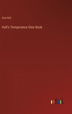 Hull's Temperance Glee Book