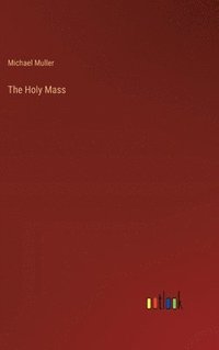 bokomslag The Holy Mass