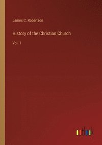 bokomslag History of the Christian Church: Vol. 1