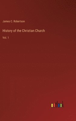 bokomslag History of the Christian Church: Vol. 1