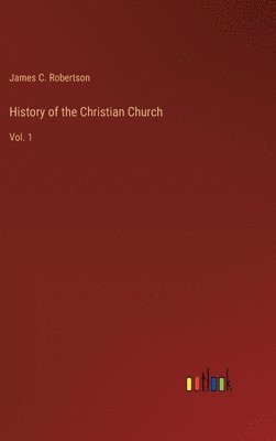 History of the Christian Church: Vol. 1 1