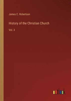 James C Robertson, James C. Robertson - History of the Christian Church, Häftad