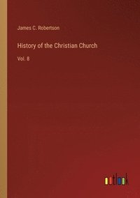 bokomslag History of the Christian Church