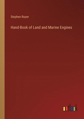 Hand-Book of Land and Marine Engines