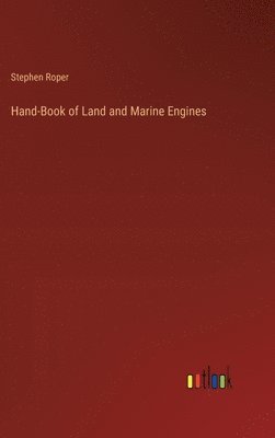 Hand-Book of Land and Marine Engines 1