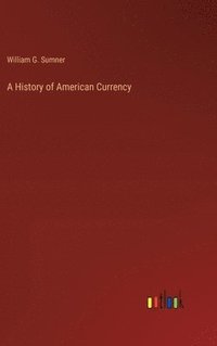 bokomslag A History of American Currency