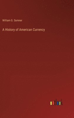 A History of American Currency 1