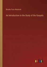 bokomslag An Introduction to the Study of the Gospels