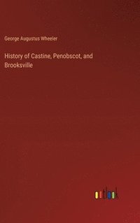 bokomslag History of Castine, Penobscot, and Brooksville