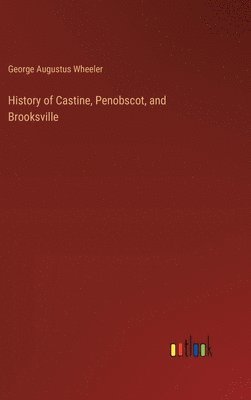 bokomslag History of Castine, Penobscot, and Brooksville