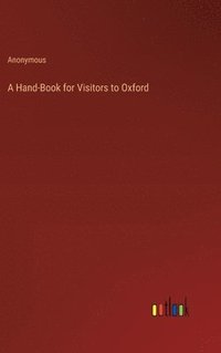 bokomslag A Hand-Book for Visitors to Oxford