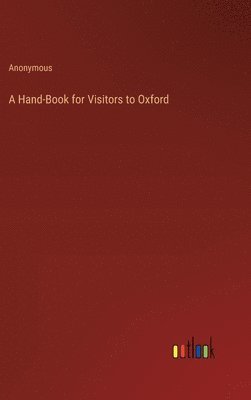 A Hand-Book for Visitors to Oxford 1