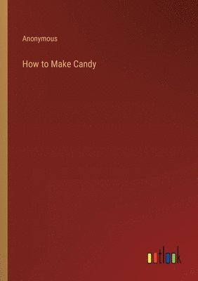 bokomslag How to Make Candy